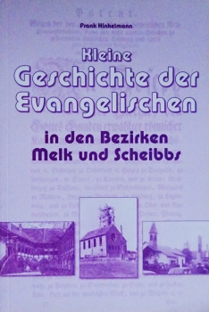 Kleine Geschichte der Evangelischen in den Bezirken Melk und Scheibbs von Frank Hinkelmann